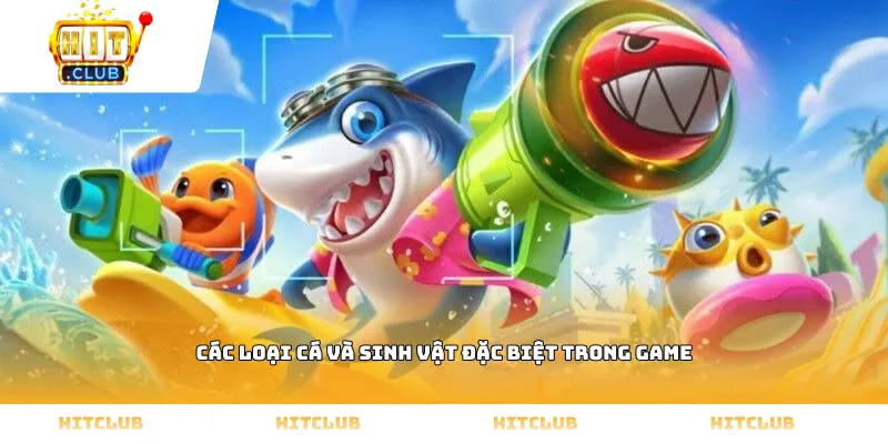 Các loại cá và sinh vật đặc biệt trong game