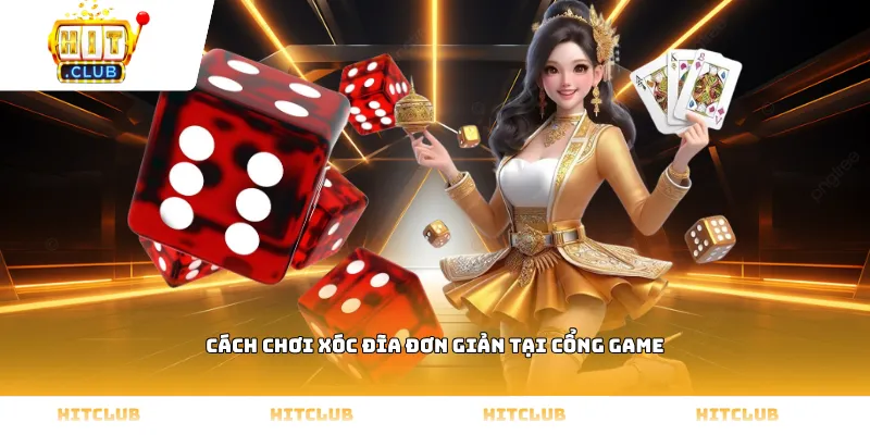 Cách chơi xóc đĩa đơn giản tại cổng game