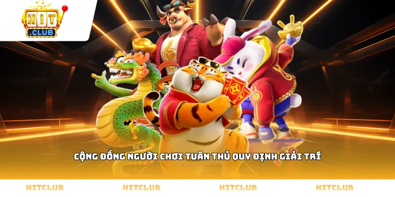 Cộng đồng người chơi tuân thủ quy định giải trí