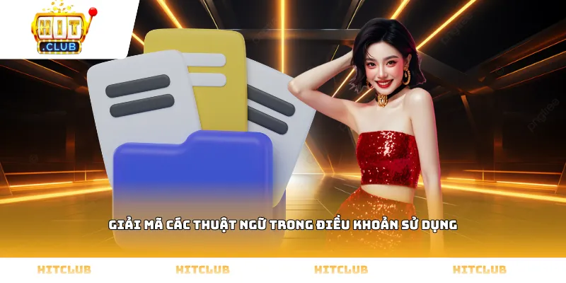 Giải mã các thuật ngữ trong Điều khoản sử dụng