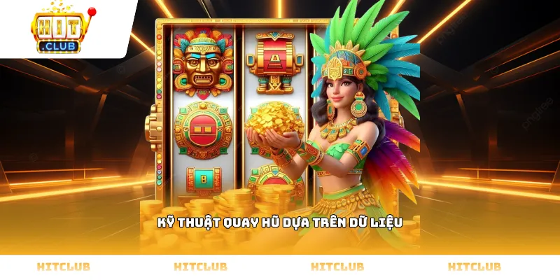 Kỹ thuật quay hũ dựa trên dữ liệu