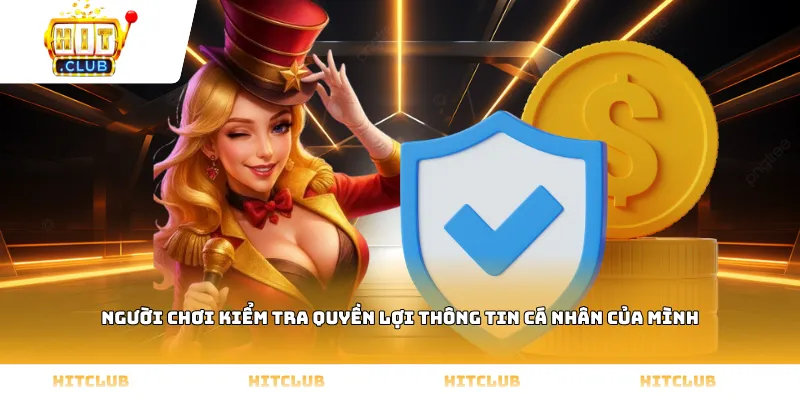 Người chơi kiểm tra quyền lợi thông tin cá nhân của mình