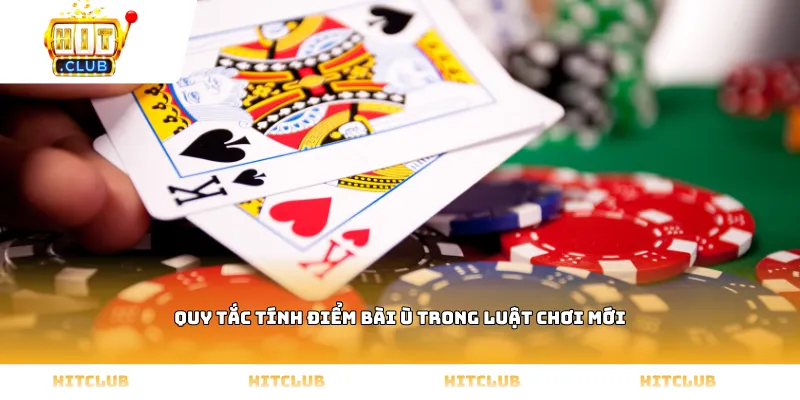 Quy tắc tính điểm bài ù trong luật chơi mới