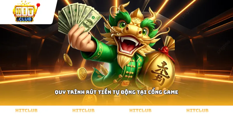 Quy trình **rút tiền** tự động tại cổng game