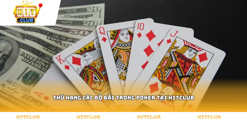 Thứ hạng các bộ bài trong Poker tại HITCLUB