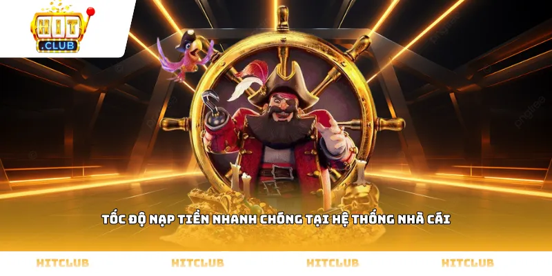 Tốc độ nạp tiền nhanh chóng tại hệ thống nhà cái