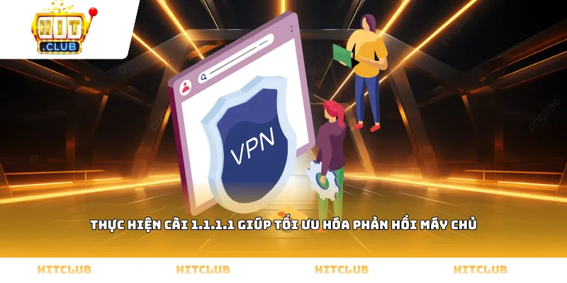 Thực hiện cài 1.1.1.1 giúp tối ưu hóa phản hồi máy chủ